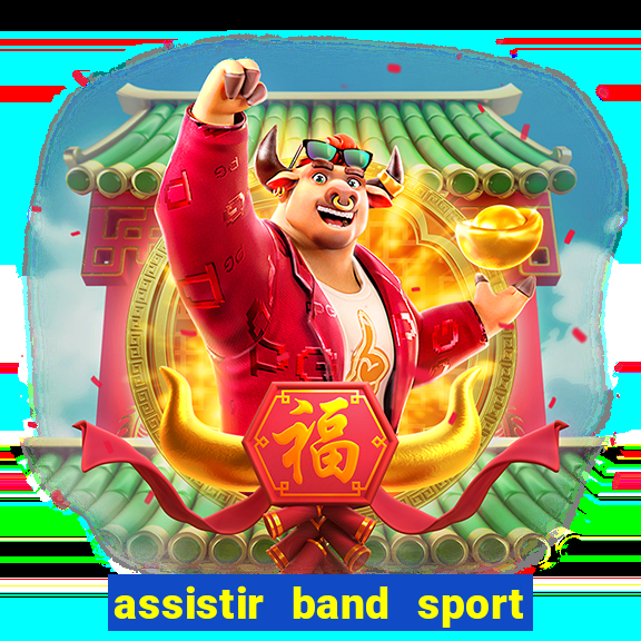 assistir band sport ao vivo